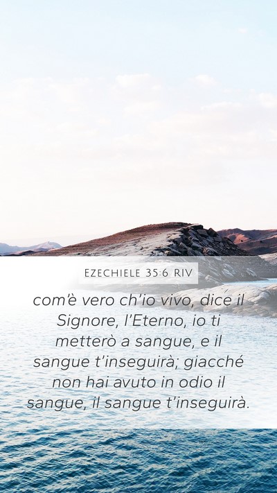 Ezechiele 35:6 RIV Mobile Phone Wallpaper - com’è vero ch’io vivo, dice il Signore, - Mobile Bible Verse Wallpaper