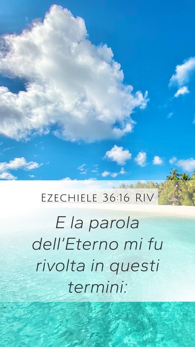 Ezechiele 36:16 RIV Mobile Phone Wallpaper - E la parola dell’Eterno mi fu rivolta in questi - Mobile Bible Verse Wallpaper