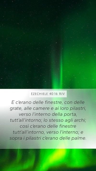 Ezechiele 40:16 RIV Mobile Phone Wallpaper - E c’erano delle finestre, con delle grate, alle - Mobile Bible Verse Wallpaper