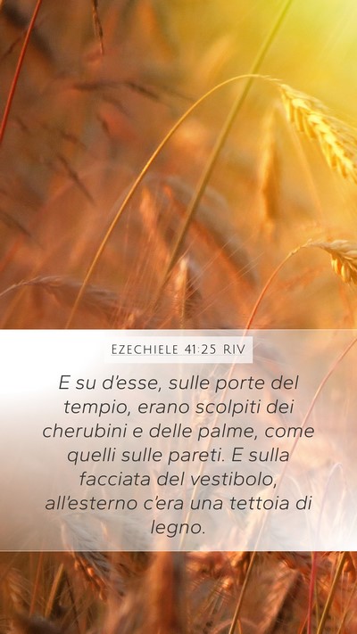 Ezechiele 41:25 RIV Mobile Phone Wallpaper - E su d’esse, sulle porte del tempio, erano - Mobile Bible Verse Wallpaper