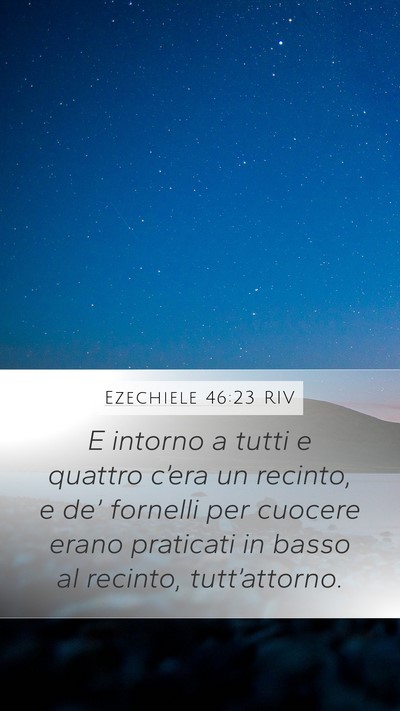 Ezechiele 46:23 RIV Mobile Phone Wallpaper - E intorno a tutti e quattro c’era un recinto, e - Mobile Bible Verse Wallpaper