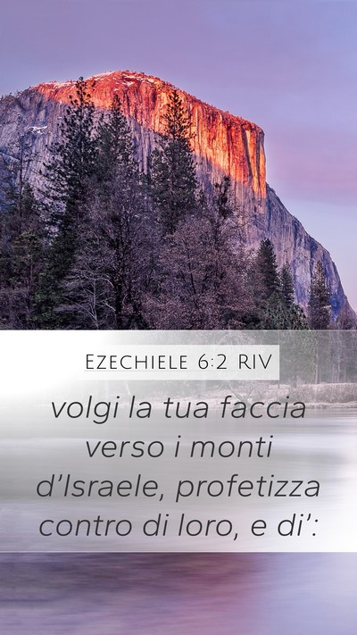 Ezechiele 6:2 RIV Mobile Phone Wallpaper - volgi la tua faccia verso i monti d’Israele, - Mobile Bible Verse Wallpaper