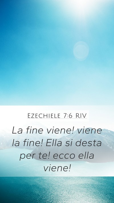 Ezechiele 7:6 RIV Mobile Phone Wallpaper - La fine viene! viene la fine! Ella si desta per - Mobile Bible Verse Wallpaper