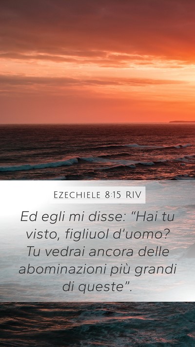 Ezechiele 8:15 RIV Mobile Phone Wallpaper - Ed egli mi disse: “Hai tu visto, figliuol - Mobile Bible Verse Wallpaper