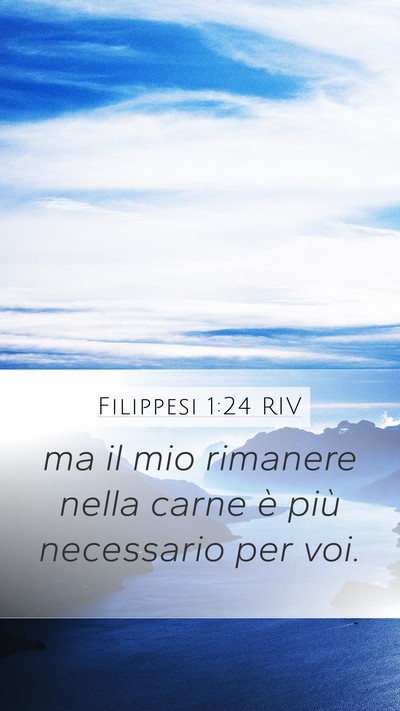 Filippesi 1:24 RIV Mobile Phone Wallpaper - ma il mio rimanere nella carne è più necessario - Mobile Bible Verse Wallpaper