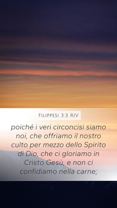Filippesi 3:3 RIV Mobile Phone Wallpaper - poiché i veri circoncisi siamo noi, che offriamo - Mobile Bible Verse Wallpaper