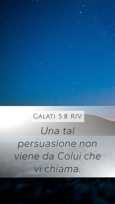 Galati 5:8 RIV Mobile Phone Wallpaper - Una tal persuasione non viene da Colui che vi - Mobile Bible Verse Wallpaper