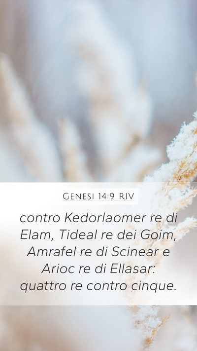 Genesi 14:9 RIV Mobile Phone Wallpaper - contro Kedorlaomer re di Elam, Tideal re dei - Mobile Bible Verse Wallpaper