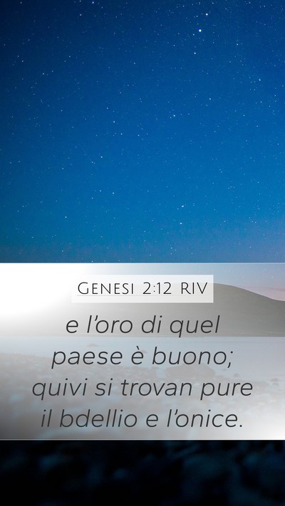 Genesi 2:12 RIV Mobile Phone Wallpaper - e l’oro di quel paese è buono; quivi si trovan - Mobile Bible Verse Wallpaper