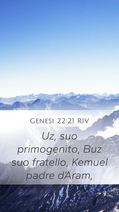 Genesi 22:21 RIV Mobile Phone Wallpaper - Uz, suo primogenito, Buz suo fratello, Kemuel - Mobile Bible Verse Wallpaper