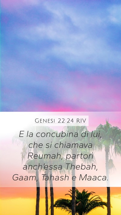 Genesi 22:24 RIV Mobile Phone Wallpaper - E la concubina di lui, che si chiamava Reumah, - Mobile Bible Verse Wallpaper