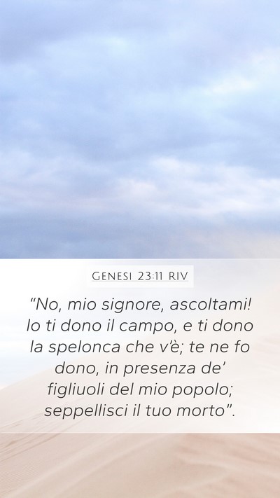 Genesi 23:11 RIV Mobile Phone Wallpaper - “No, mio signore, ascoltami! Io ti dono il - Mobile Bible Verse Wallpaper