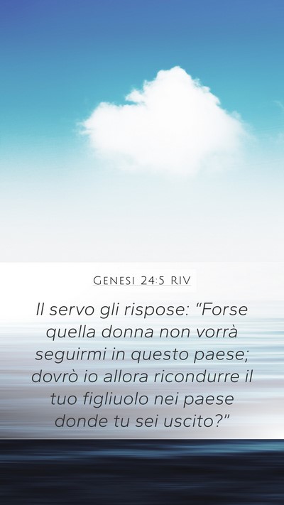 Genesi 24:5 RIV Mobile Phone Wallpaper - Il servo gli rispose: “Forse quella donna non - Mobile Bible Verse Wallpaper