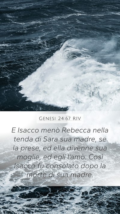 Genesi 24:67 RIV Mobile Phone Wallpaper - E Isacco menò Rebecca nella tenda di Sara sua - Mobile Bible Verse Wallpaper