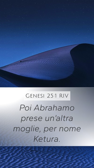 Genesi 25:1 RIV Mobile Phone Wallpaper - Poi Abrahamo prese un’altra moglie, per nome - Mobile Bible Verse Wallpaper