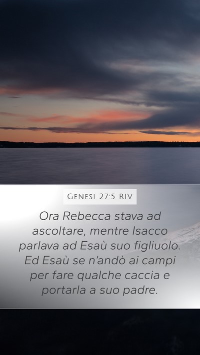 Genesi 27:5 RIV Mobile Phone Wallpaper - Ora Rebecca stava ad ascoltare, mentre Isacco - Mobile Bible Verse Wallpaper