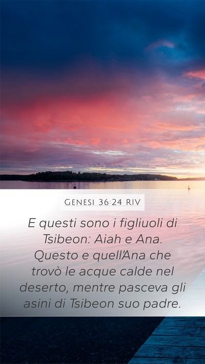 Genesi 36:24 RIV Mobile Phone Wallpaper - E questi sono i figliuoli di Tsibeon: Aiah e Ana. - Mobile Bible Verse Wallpaper