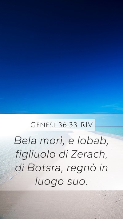 Genesi 36:33 RIV Mobile Phone Wallpaper - Bela morì, e Iobab, figliuolo di Zerach, di - Mobile Bible Verse Wallpaper