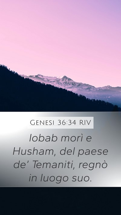 Genesi 36:34 RIV Mobile Phone Wallpaper - Iobab morì e Husham, del paese de’ Temaniti, - Mobile Bible Verse Wallpaper