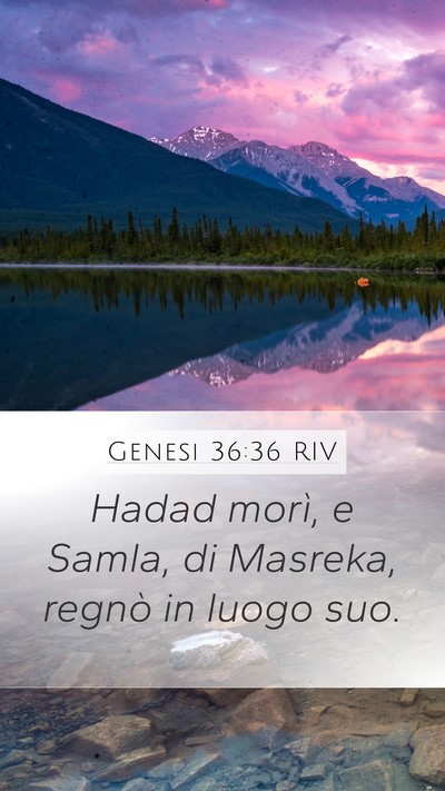 Genesi 36:36 RIV Mobile Phone Wallpaper - Hadad morì, e Samla, di Masreka, regnò in luogo - Mobile Bible Verse Wallpaper
