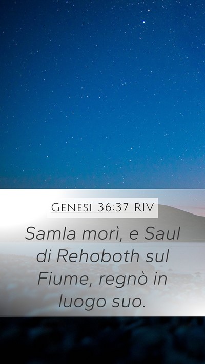 Genesi 36:37 RIV Mobile Phone Wallpaper - Samla morì, e Saul di Rehoboth sul Fiume, regnò - Mobile Bible Verse Wallpaper