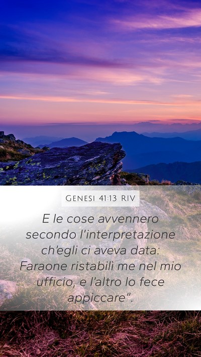 Genesi 41:13 RIV Mobile Phone Wallpaper - E le cose avvennero secondo l’interpretazione - Mobile Bible Verse Wallpaper