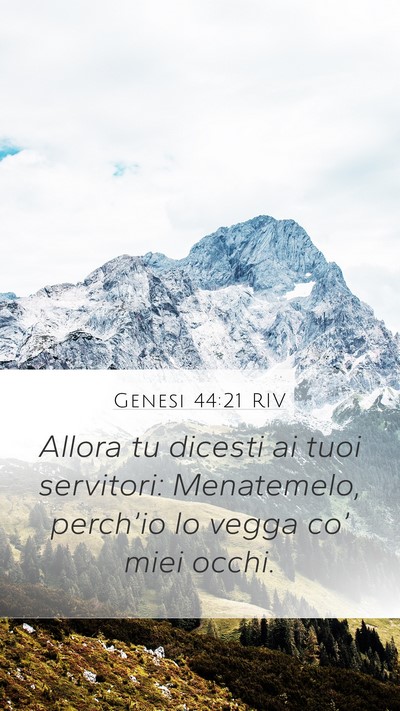 Genesi 44:21 RIV Mobile Phone Wallpaper - Allora tu dicesti ai tuoi servitori: Menatemelo, - Mobile Bible Verse Wallpaper