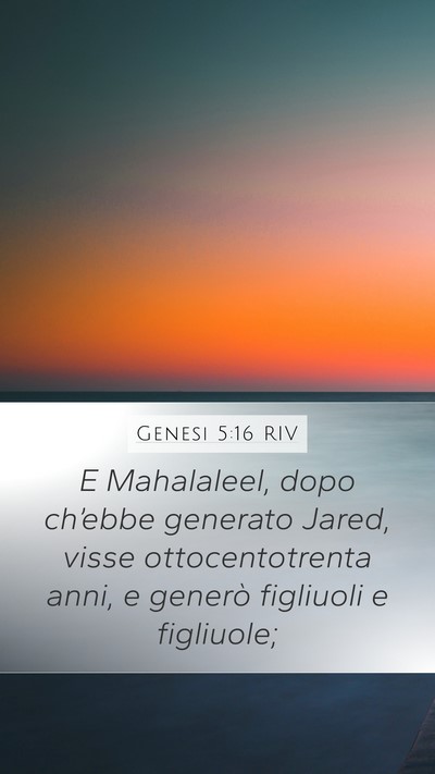 Genesi 5:16 RIV Mobile Phone Wallpaper - E Mahalaleel, dopo ch’ebbe generato Jared, - Mobile Bible Verse Wallpaper