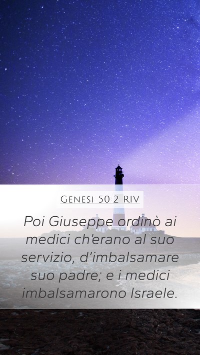 Genesi 50:2 RIV Mobile Phone Wallpaper - Poi Giuseppe ordinò ai medici ch’erano al suo - Mobile Bible Verse Wallpaper