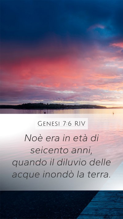 Genesi 7:6 RIV Mobile Phone Wallpaper - Noè era in età di seicento anni, quando il - Mobile Bible Verse Wallpaper