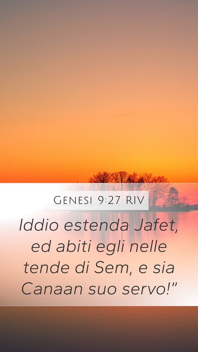 Genesi 9:27 RIV Mobile Phone Wallpaper - Iddio estenda Jafet, ed abiti egli nelle tende di - Mobile Bible Verse Wallpaper
