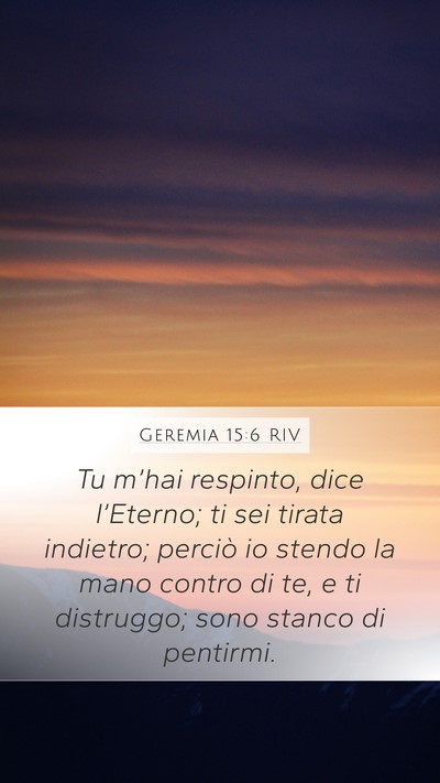 Geremia 15:6 RIV Bible Verse Image
