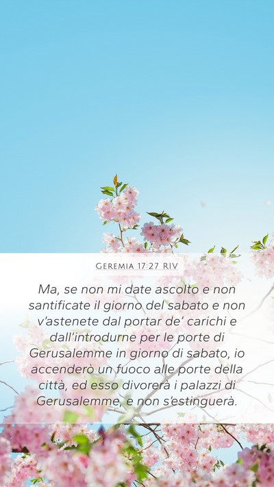 Geremia 17:27 RIV Mobile Phone Wallpaper - Ma, se non mi date ascolto e non santificate il - Mobile Bible Verse Wallpaper