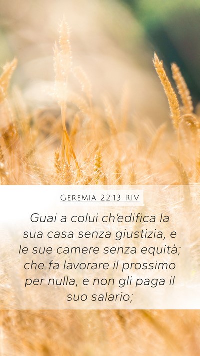 Geremia 22:13 RIV Mobile Phone Wallpaper - Guai a colui ch’edifica la sua casa senza - Mobile Bible Verse Wallpaper