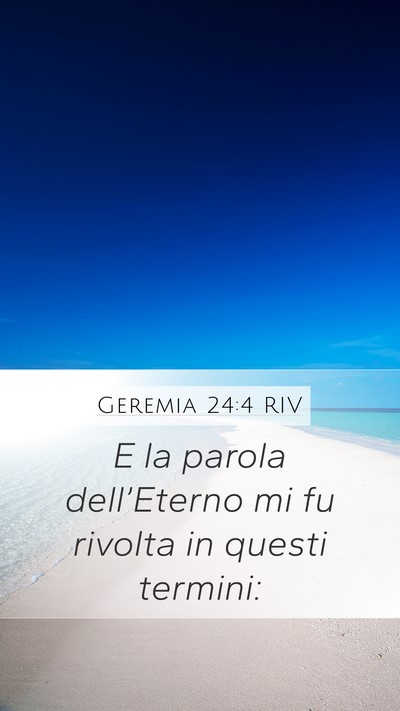 Geremia 24:4 RIV Mobile Phone Wallpaper - E la parola dell’Eterno mi fu rivolta in questi - Mobile Bible Verse Wallpaper