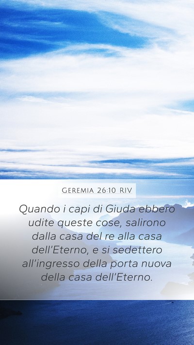 Geremia 26:10 RIV Mobile Phone Wallpaper - Quando i capi di Giuda ebbero udite queste cose, - Mobile Bible Verse Wallpaper