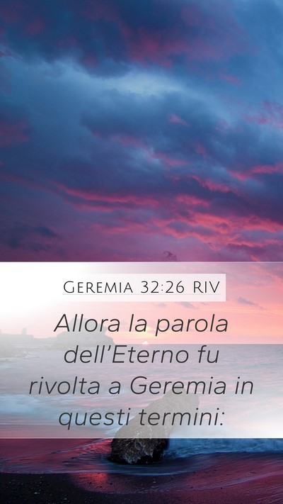 Geremia 32:26 RIV Mobile Phone Wallpaper - Allora la parola dell’Eterno fu rivolta a - Mobile Bible Verse Wallpaper