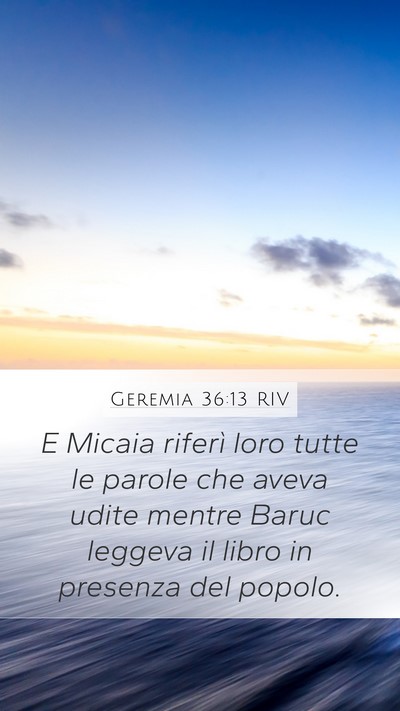 Geremia 36:13 RIV Mobile Phone Wallpaper - E Micaia riferì loro tutte le parole che aveva - Mobile Bible Verse Wallpaper