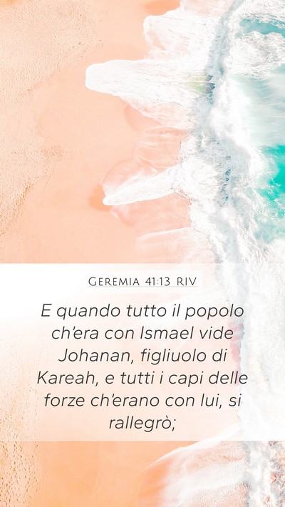 Geremia 41:13 RIV Mobile Phone Wallpaper - E quando tutto il popolo ch’era con Ismael vide - Mobile Bible Verse Wallpaper