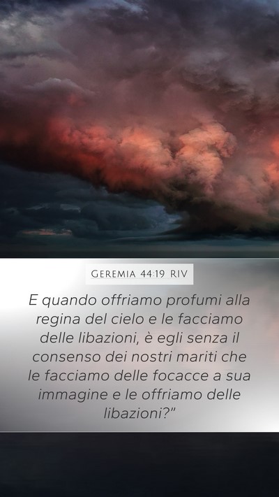 Geremia 44:19 RIV Mobile Phone Wallpaper - E quando offriamo profumi alla regina del cielo e - Mobile Bible Verse Wallpaper
