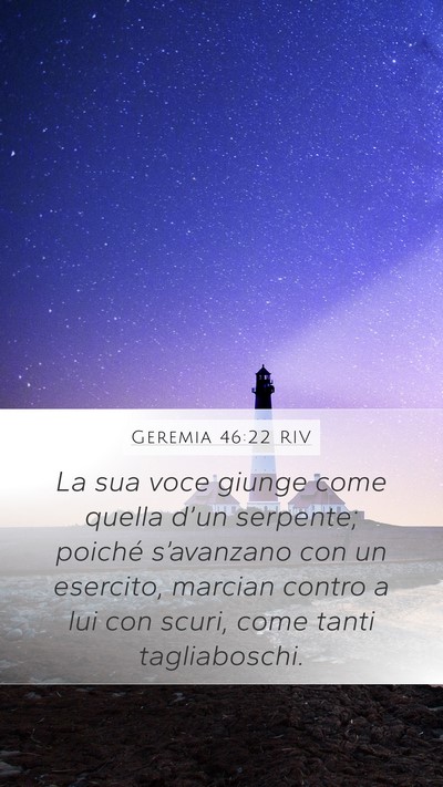 Geremia 46:22 RIV Mobile Phone Wallpaper - La sua voce giunge come quella d’un serpente; - Mobile Bible Verse Wallpaper