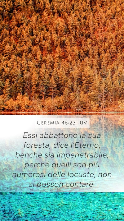 Geremia 46:23 RIV Mobile Phone Wallpaper - Essi abbattono la sua foresta, dice l’Eterno, - Mobile Bible Verse Wallpaper
