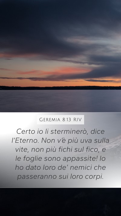 Geremia 8:13 RIV Mobile Phone Wallpaper - Certo io li sterminerò, dice l’Eterno. Non - Mobile Bible Verse Wallpaper