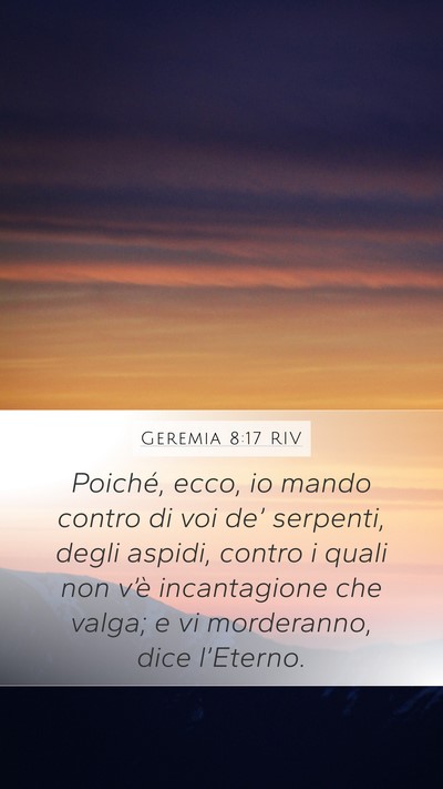 Geremia 8:17 RIV Mobile Phone Wallpaper - Poiché, ecco, io mando contro di voi de’ - Mobile Bible Verse Wallpaper