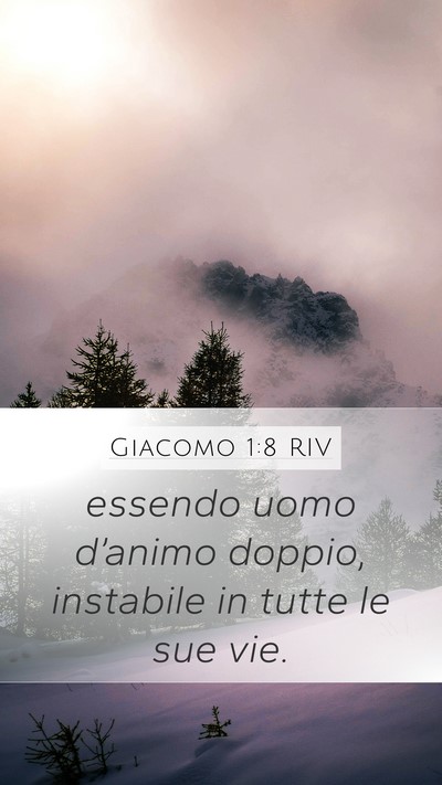 Giacomo 1:8 RIV Mobile Phone Wallpaper - essendo uomo d’animo doppio, instabile in tutte - Mobile Bible Verse Wallpaper