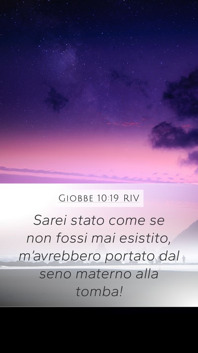 Giobbe 10:19 RIV Mobile Phone Wallpaper - Sarei stato come se non fossi mai esistito, - Mobile Bible Verse Wallpaper
