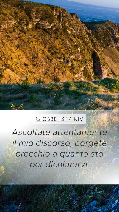 Giobbe 13:17 RIV Mobile Phone Wallpaper - Ascoltate attentamente il mio discorso, porgete - Mobile Bible Verse Wallpaper