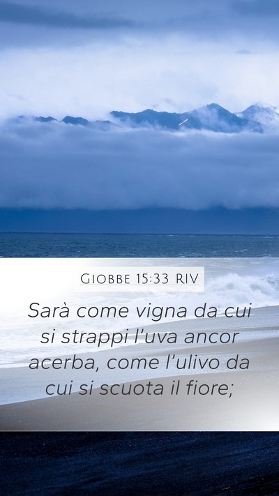 Giobbe 15:33 RIV Mobile Phone Wallpaper - Sarà come vigna da cui si strappi l’uva ancor - Mobile Bible Verse Wallpaper