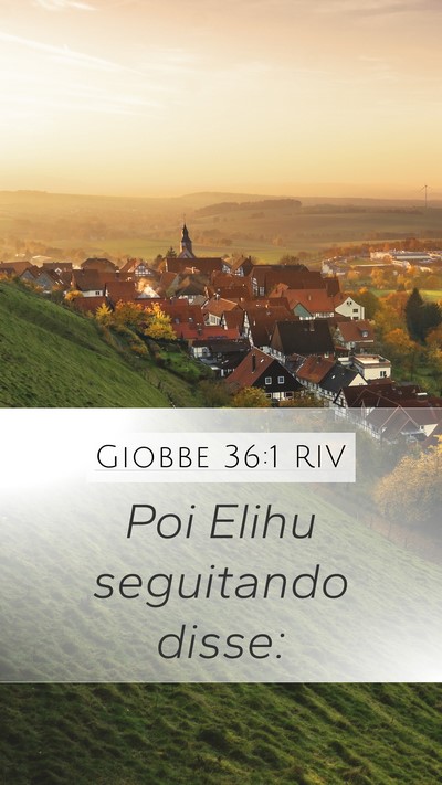 Giobbe 36:1 RIV Mobile Phone Wallpaper - Poi Elihu seguitando - Mobile Bible Verse Wallpaper