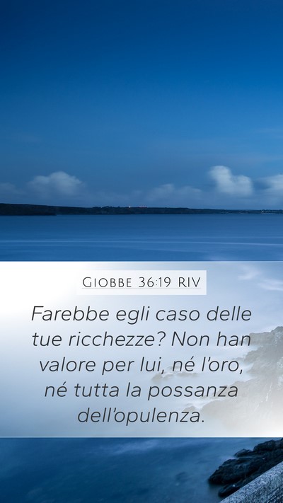 Giobbe 36:19 RIV Mobile Phone Wallpaper - Farebbe egli caso delle tue ricchezze? Non han - Mobile Bible Verse Wallpaper